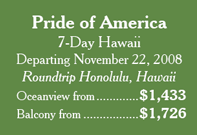 Pride of America November 22, 2008 Starting at $1,433